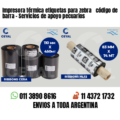 Impresora térmica etiquetas para zebra  código de barra - Servicios de apoyo pecuarios